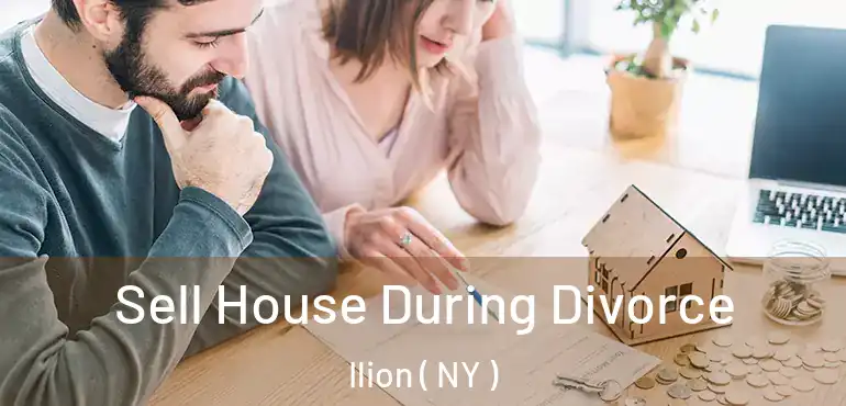  Sell House During Divorce Ilion ( NY )