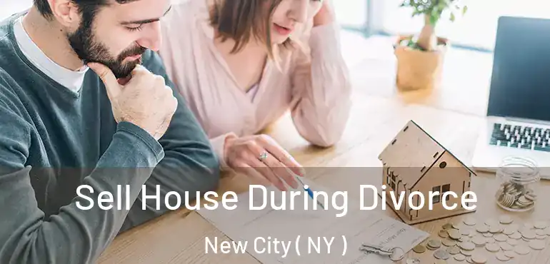  Sell House During Divorce New City ( NY )
