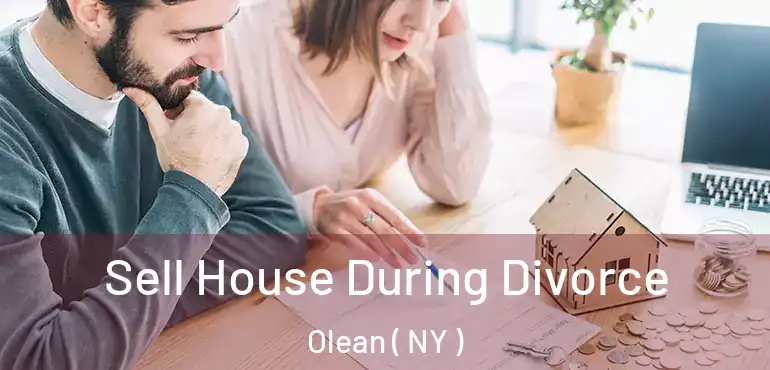  Sell House During Divorce Olean ( NY )