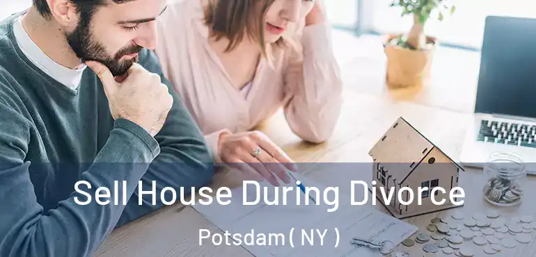  Sell House During Divorce Potsdam ( NY )