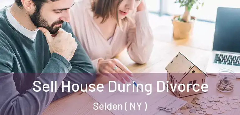  Sell House During Divorce Selden ( NY )
