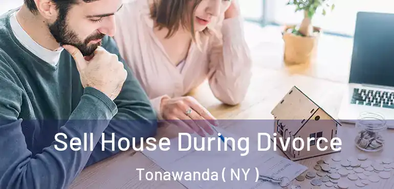  Sell House During Divorce Tonawanda ( NY )