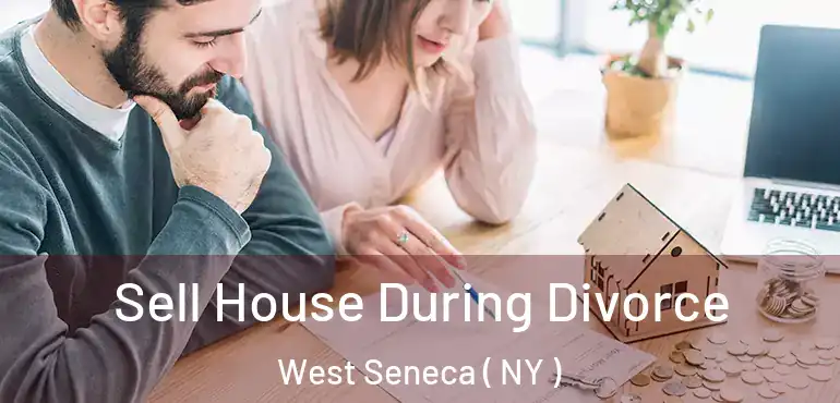  Sell House During Divorce West Seneca ( NY )