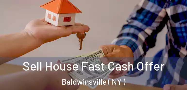  Sell House Fast Cash Offer Baldwinsville ( NY )