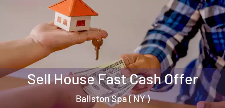  Sell House Fast Cash Offer Ballston Spa ( NY )