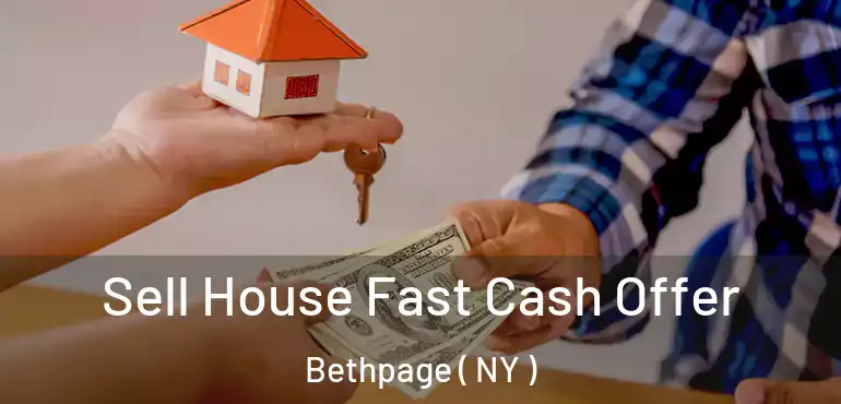  Sell House Fast Cash Offer Bethpage ( NY )