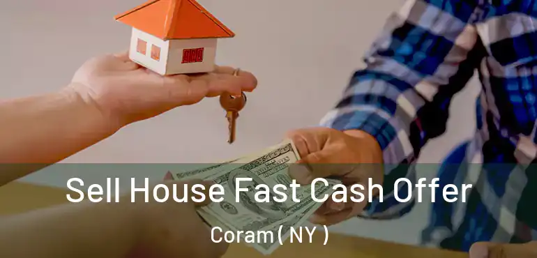  Sell House Fast Cash Offer Coram ( NY )