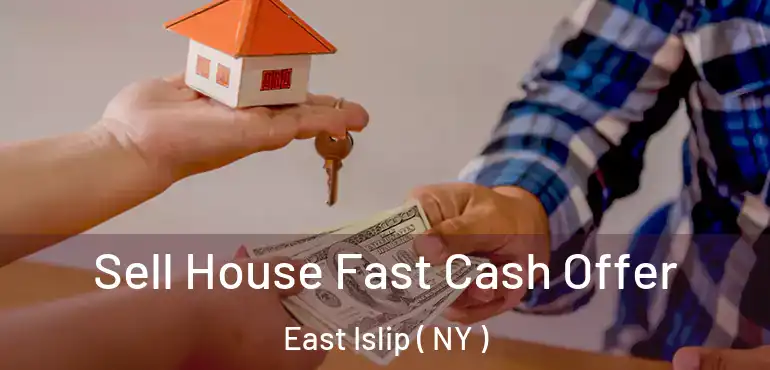  Sell House Fast Cash Offer East Islip ( NY )