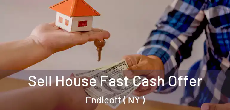  Sell House Fast Cash Offer Endicott ( NY )