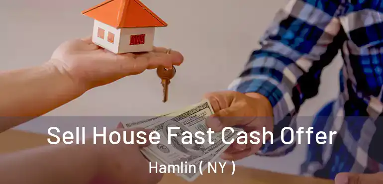  Sell House Fast Cash Offer Hamlin ( NY )