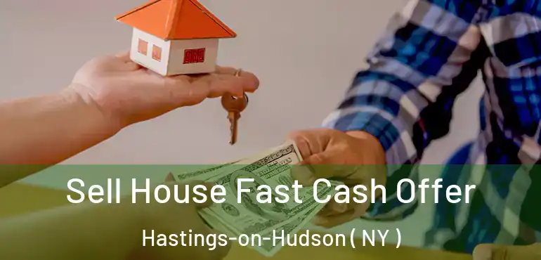  Sell House Fast Cash Offer Hastings-on-Hudson ( NY )