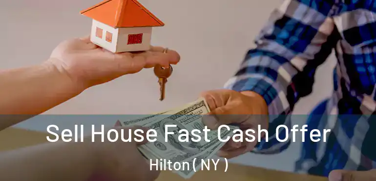  Sell House Fast Cash Offer Hilton ( NY )