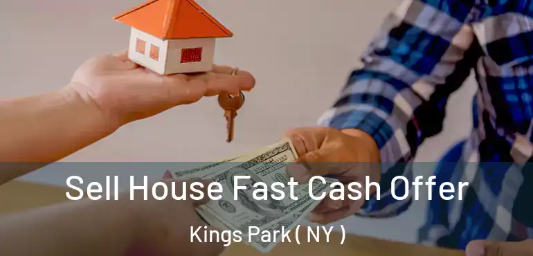  Sell House Fast Cash Offer Kings Park ( NY )