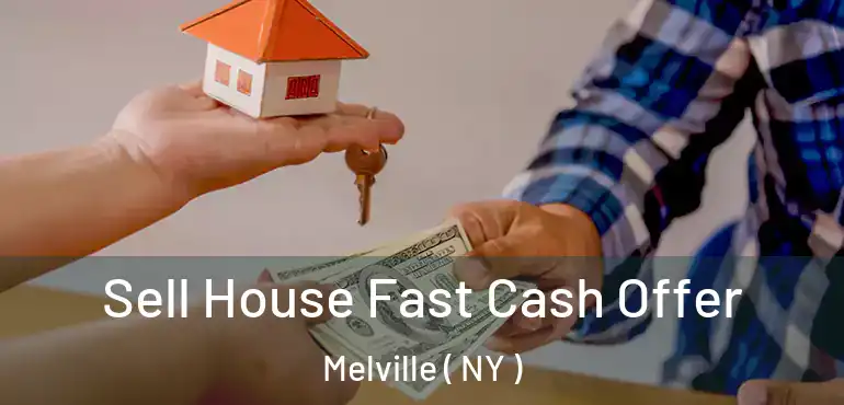  Sell House Fast Cash Offer Melville ( NY )