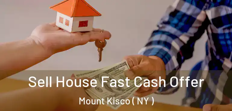  Sell House Fast Cash Offer Mount Kisco ( NY )