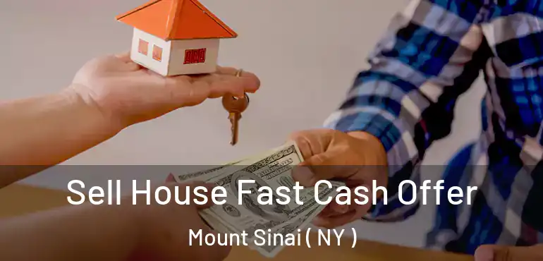  Sell House Fast Cash Offer Mount Sinai ( NY )