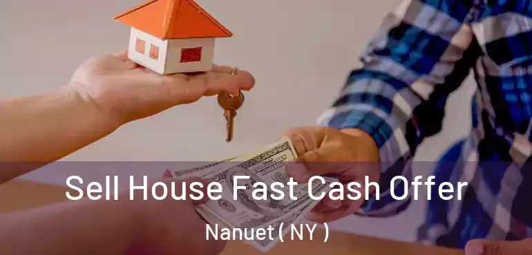 Sell House Fast Cash Offer Nanuet ( NY )