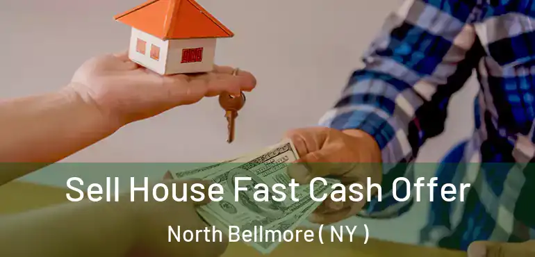  Sell House Fast Cash Offer North Bellmore ( NY )