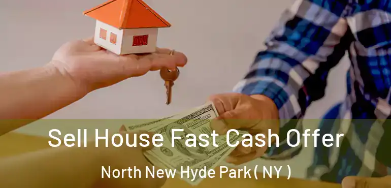  Sell House Fast Cash Offer North New Hyde Park ( NY )