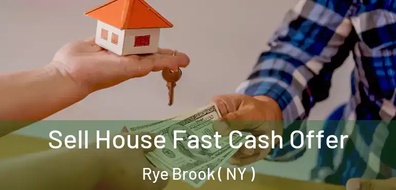  Sell House Fast Cash Offer Rye Brook ( NY )