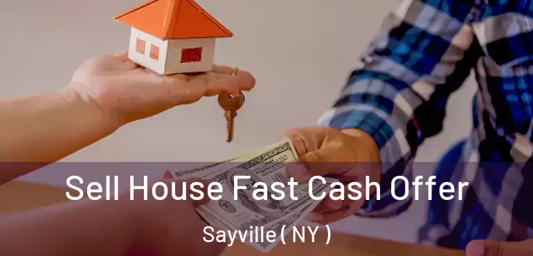  Sell House Fast Cash Offer Sayville ( NY )