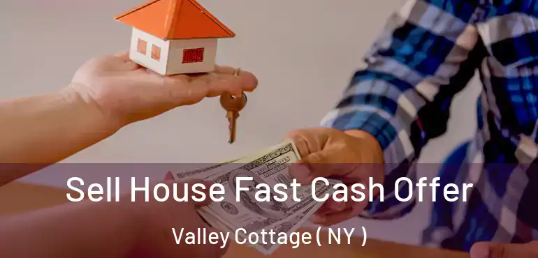  Sell House Fast Cash Offer Valley Cottage ( NY )