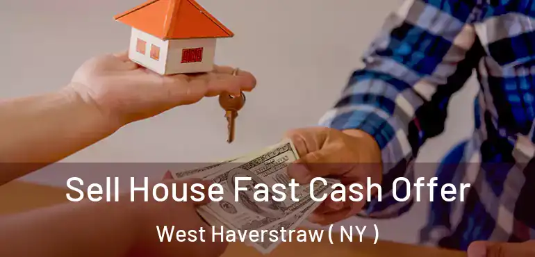  Sell House Fast Cash Offer West Haverstraw ( NY )