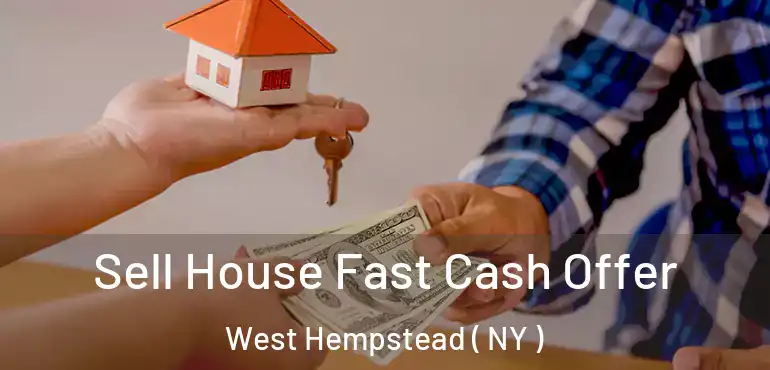  Sell House Fast Cash Offer West Hempstead ( NY )