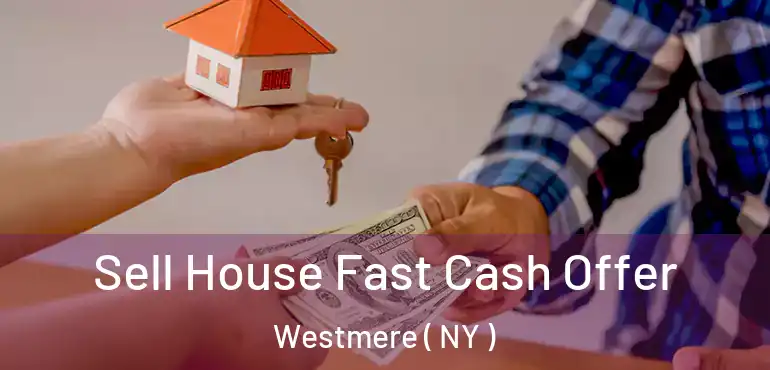  Sell House Fast Cash Offer Westmere ( NY )