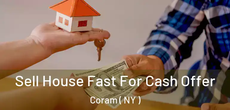  Sell House Fast For Cash Offer Coram ( NY )