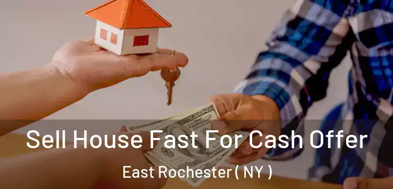  Sell House Fast For Cash Offer East Rochester ( NY )