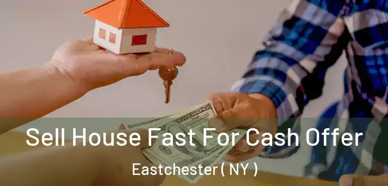  Sell House Fast For Cash Offer Eastchester ( NY )