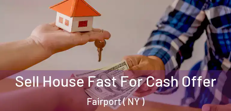  Sell House Fast For Cash Offer Fairport ( NY )
