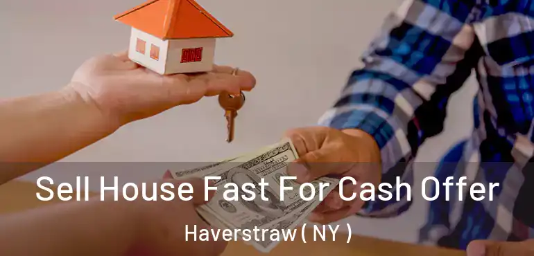  Sell House Fast For Cash Offer Haverstraw ( NY )