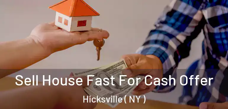  Sell House Fast For Cash Offer Hicksville ( NY )