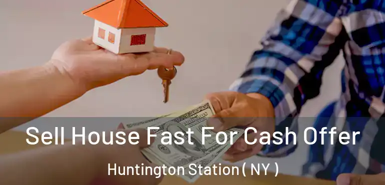  Sell House Fast For Cash Offer Huntington Station ( NY )