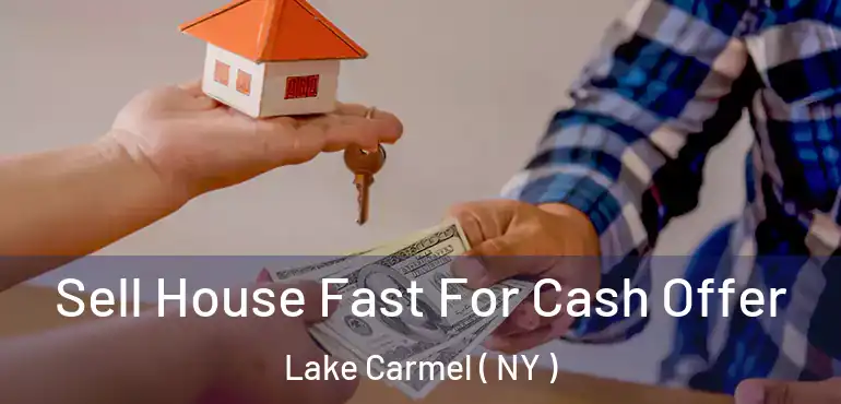  Sell House Fast For Cash Offer Lake Carmel ( NY )