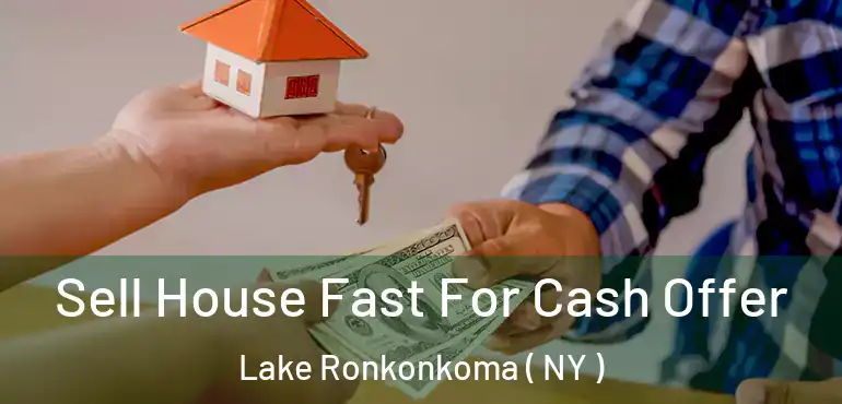 Sell House Fast For Cash Offer Lake Ronkonkoma ( NY )