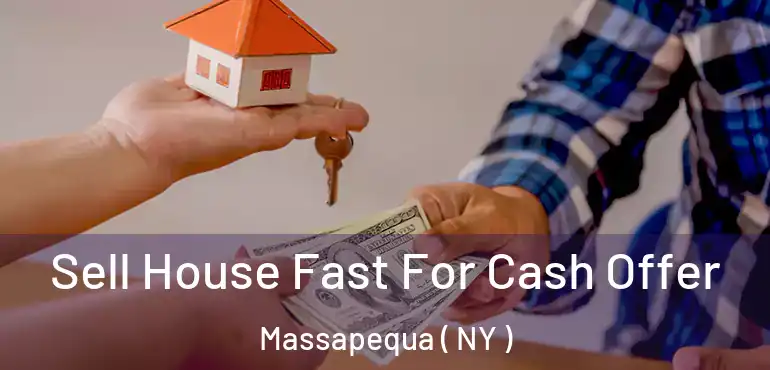 Sell House Fast For Cash Offer Massapequa ( NY )