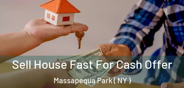  Sell House Fast For Cash Offer Massapequa Park ( NY )