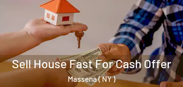  Sell House Fast For Cash Offer Massena ( NY )