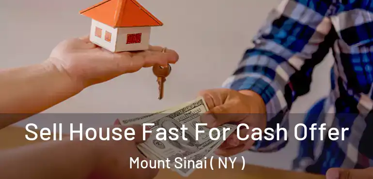 Sell House Fast For Cash Offer Mount Sinai ( NY )