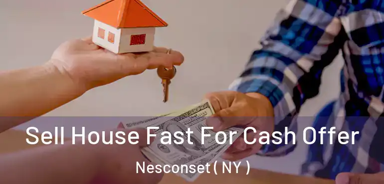  Sell House Fast For Cash Offer Nesconset ( NY )