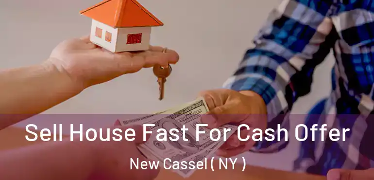  Sell House Fast For Cash Offer New Cassel ( NY )