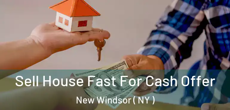  Sell House Fast For Cash Offer New Windsor ( NY )