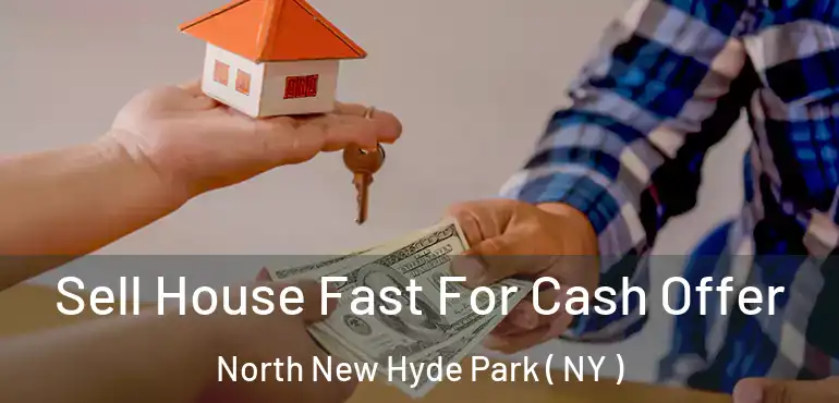  Sell House Fast For Cash Offer North New Hyde Park ( NY )