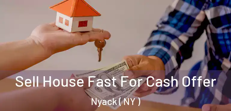  Sell House Fast For Cash Offer Nyack ( NY )