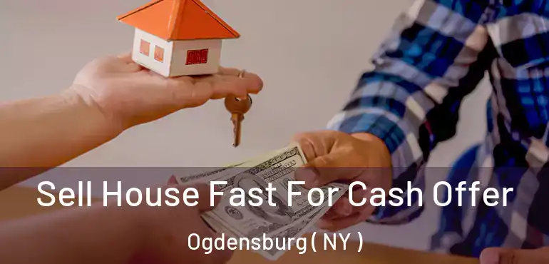  Sell House Fast For Cash Offer Ogdensburg ( NY )