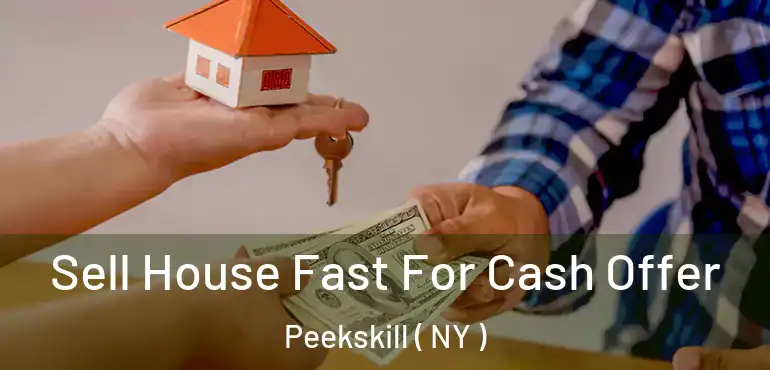  Sell House Fast For Cash Offer Peekskill ( NY )