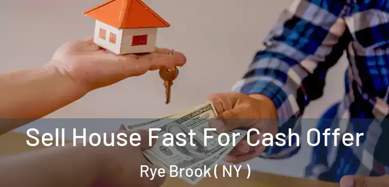  Sell House Fast For Cash Offer Rye Brook ( NY )